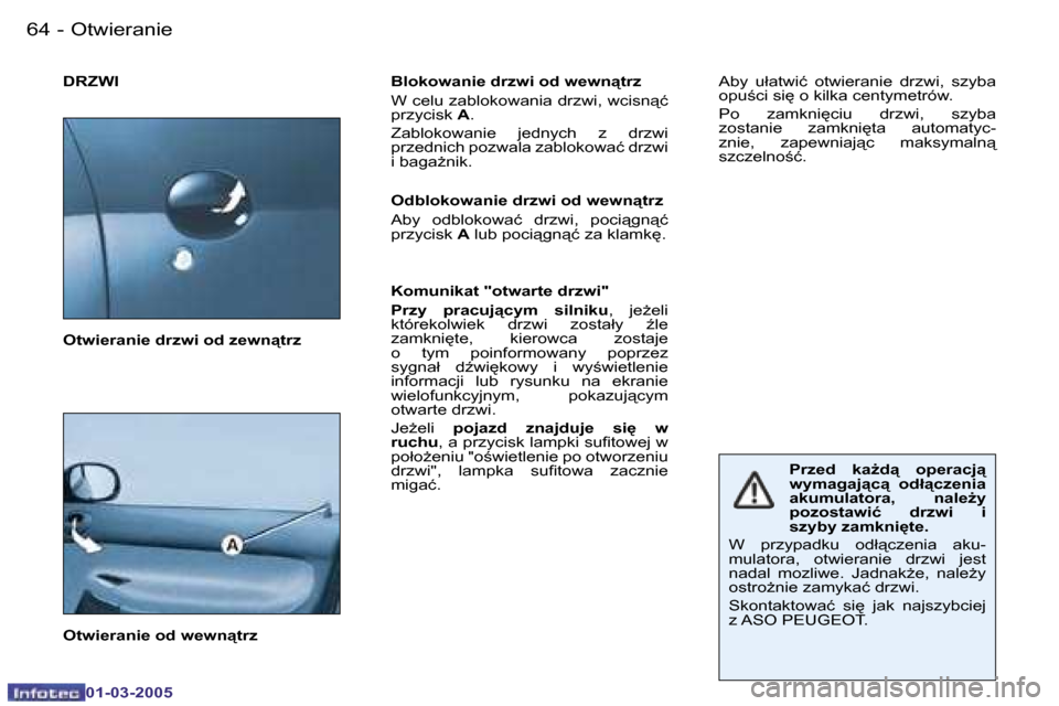 Peugeot 206 CC 2005  Instrukcja Obsługi (in Polish) �6�4 �-�O�t�w�i�e�r�a�n�i�e
�0�1�-�0�3�-�2�0�0�5
�6�5
�-�O�t�w�i�e�r�a�n�i�e
�0�1�-�0�3�-�2�0�0�5
�D�R�Z�W�I �B�l�o�k�o�w�a�n�i�e� �d�r�z�w�i� �o�d� �w�e�w�n"�t�r�z
�W� �c�e�l�u� �z�a�b�l�o�k�o�w�a�n