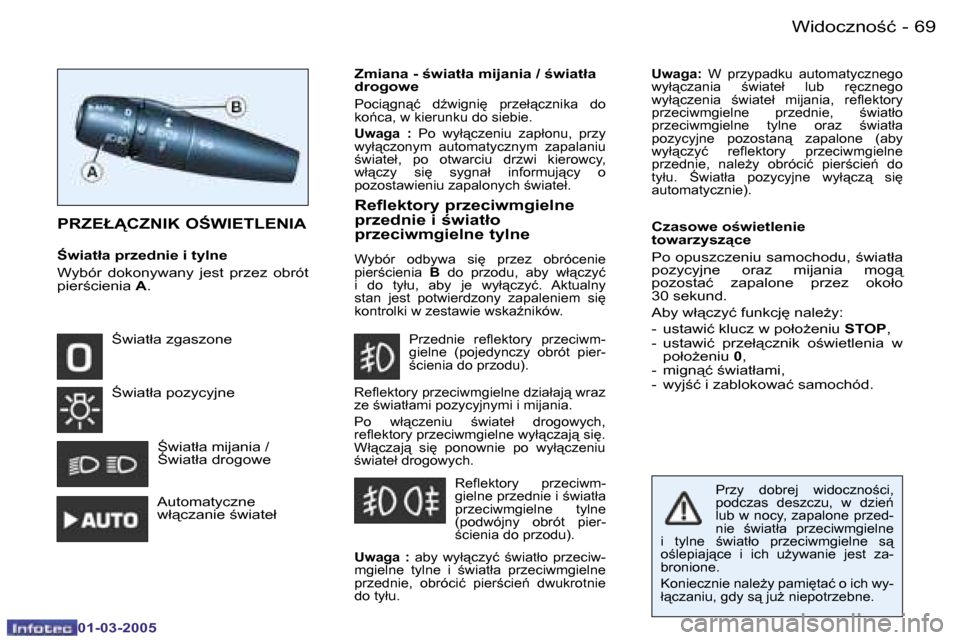 Peugeot 206 CC 2005  Instrukcja Obsługi (in Polish) �6�9
�-�W�i�d�o�c�z�n�o;�ć
�0�1�-�0�3�-�2�0�0�5
�U�w�a�g�a�:� 
�W�  �p�r�z�y�p�a�d�k�u�  �a�u�t�o�m�a�t�y�c�z�n�e�g�o� 
�w�y�ł"�c�z�a�n�i�a�  ;�w�i�a�t�e�ł�  �l�u�b�  �r
�c�z�n�e�g�o�  
�w�y�ł