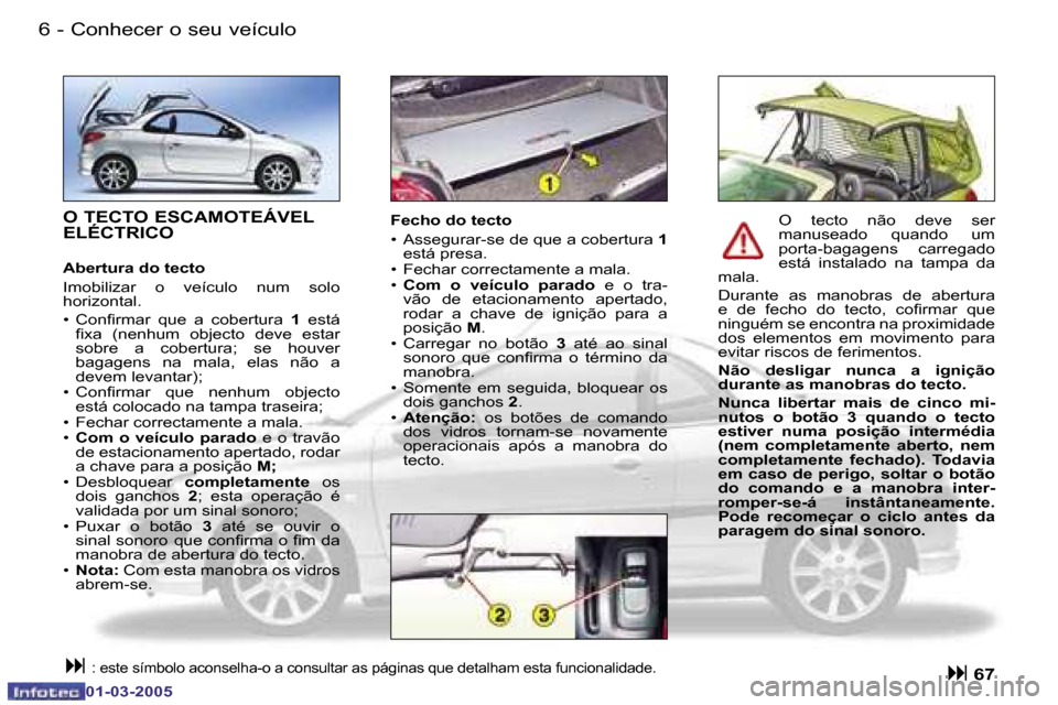 Peugeot 206 CC 2005  Manual do proprietário (in Portuguese) �6 �-�C�o�n�h�e�c�e�r� �o� �s�e�u� �v�e�í�c�u�l�o
�0�1�-�0�3�-�2�0�0�5
�7
�-
�C�o�n�h�e�c�e�r� �o� �s�e�u� �v�e�í�c�u�l�o
�0�1�-�0�3�-�2�0�0�5
�O� �T�E�C�T�O� �E�S�C�A�M�O�T�E�Á�V�E�L�  
�E�L�É�C�