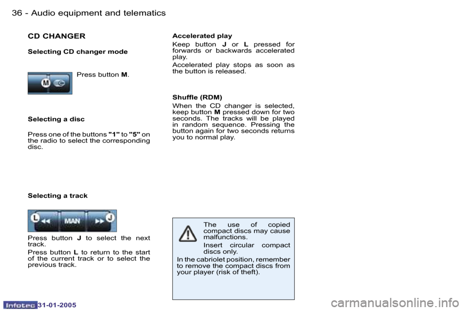 Peugeot 206 CC 2004.5 Owners Guide �3�6 �-
�3�1�-�0�1�-�2�0�0�5
�3�7
�-
�3�1�-�0�1�-�2�0�0�5
�A�u�d�i�o� �e�q�u�i�p�m�e�n�t� �a�n�d� �t�e�l�e�m�a�t�i�c�s
�S�e�l�e�c�t�i�n�g� �a� �d�i�s�c �A�c�c�e�l�e�r�a�t�e�d� �p�l�a�y 
�K�e�e�p�  �b�