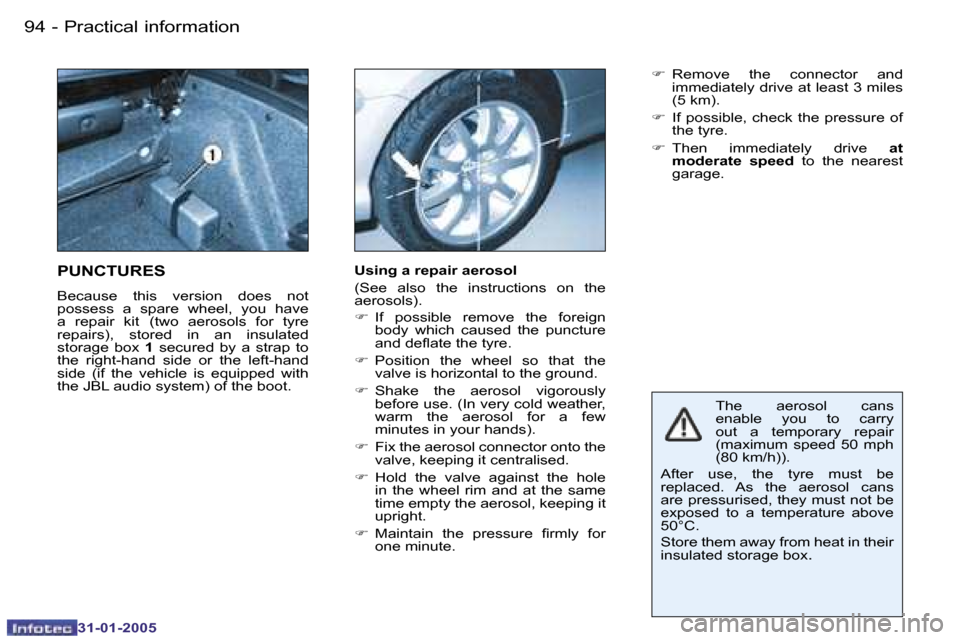 Peugeot 206 CC 2004.5 Owners Manual �9�4 �-
�3�1�-�0�1�-�2�0�0�5
�9�5
�-
�3�1�-�0�1�-�2�0�0�5
�T�h�e�  �a�e�r�o�s�o�l�  �c�a�n�s�  
�e�n�a�b�l�e�  �y�o�u�  �t�o�  �c�a�r�r�y� 
�o�u�t�  �a�  �t�e�m�p�o�r�a�r�y�  �r�e�p�a�i�r� 
�(�m�a�x�i
