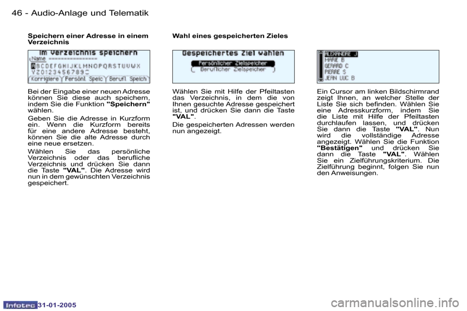 Peugeot 206 CC 2004.5  Betriebsanleitung (in German) �4�6 �-
�3�1�-�0�1�-�2�0�0�5
�4�7
�-
�3�1�-�0�1�-�2�0�0�5
�A�u�d�i�o�-�A�n�l�a�g�e� �u�n�d� �T�e�l�e�m�a�t�i�k
�S�p�e�i�c�h�e�r�n� �e�i�n�e�r� �A�d�r�e�s�s�e� �i�n� �e�i�n�e�m�  
�V�e�r�z�e�i�c�h�n�i�