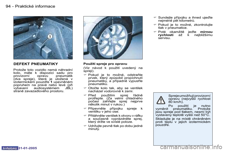 Peugeot 206 CC 2004.5  Návod k obsluze (in Czech) �9�4 �-
�3�1�-�0�1�-�2�0�0�5
�9�5
�-
�3�1�-�0�1�-�2�0�0�5
�S�p�r�e�j�e� �u�m�o�ž3�u�j�í� �p�r�o�v�i�z�o�r�n�í�  
�o�p�r�a�v�u�  �(�n�e�j�v�y�š�š�í�  �r�y�c�h�l�o�s�t� 
�8�0� �k�m�/�h�)�. 
�P�o�