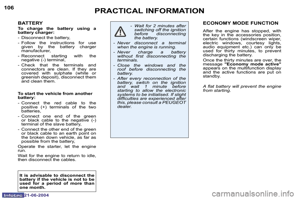 Peugeot 206 CC 2004  Owners Manual �1�0�6
�2�1�-�0�6�-�2�0�0�4
�1�0�7
�2�1�-�0�6�-�2�0�0�4
�P�R�A�C�T�I�C�A�L� �I�N�F�O�R�M�A�T�I�O�N�E�C�O�N�O�M�Y� �M�O�D�E� �F�U�N�C�T�I�O�N
�A�f�t�e�r�  �t�h�e�  �e�n�g�i�n�e�  �h�a�s�  �s�t�o�p�p�e�