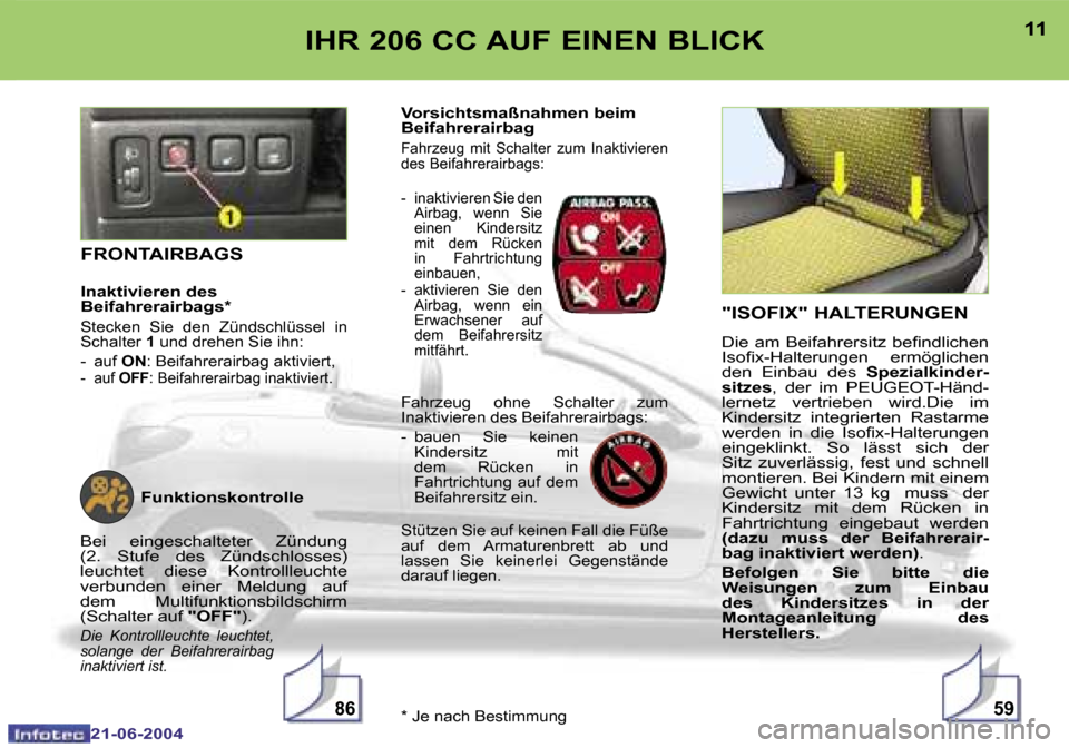 Peugeot 206 CC 2004  Betriebsanleitung (in German) �5�9�8�6
�1�0
�2�1�-�0�6�-�2�0�0�4
�1�1
�2�1�-�0�6�-�2�0�0�4
�I�H�R� �2�0�6� �C�C� �A�U�F� �E�I�N�E�N� �B�L�I�C�K�"�I�S�O�F�I�X�"� �H�A�L�T�E�R�U�N�G�E�N� 
�D�i�e� �a�m� �B�e�i�f�a�h�r�e�r�s�i�t�z� �b