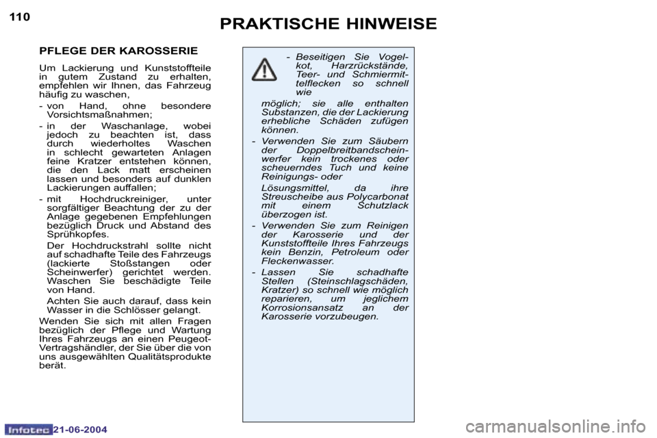 Peugeot 206 CC 2004  Betriebsanleitung (in German) �1�1�0
�2�1�-�0�6�-�2�0�0�4
�1�1�1
�2�1�-�0�6�-�2�0�0�4
�P�F�L�E�G�E� �D�E�R� �K�A�R�O�S�S�E�R�I�E
�U�m�  �L�a�c�k�i�e�r�u�n�g�  �u�n�d�  �K�u�n�s�t�s�t�o�f�f�t�e�i�l�e�  
�i�n�  �g�u�t�e�m�  �Z�u�s�t