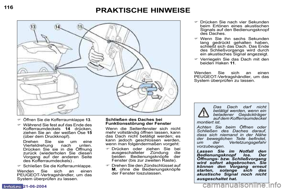 Peugeot 206 CC 2004  Betriebsanleitung (in German) �1�1�6
�2�1�-�0�6�-�2�0�0�4
�1�1�7
�2�1�-�0�6�-�2�0�0�4
�P�R�A�K�T�I�S�C�H�E� �H�I�N�W�E�I�S�E
�F� �Ö�f�f�n�e�n� �S�i�e� �d�i�e� �K�o�f�f�e�r�r�a�u�m�k�l�a�p�p�e�  �1�3�.
�F� �W�ä�h�r�e�n�d� �S�i�e�