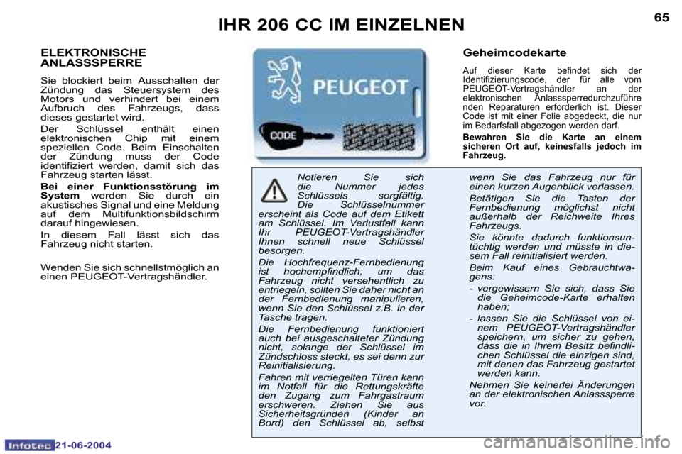 Peugeot 206 CC 2004  Betriebsanleitung (in German) �6�4
�2�1�-�0�6�-�2�0�0�4
�6�5
�2�1�-�0�6�-�2�0�0�4
�E�L�E�K�T�R�O�N�I�S�C�H�E�  
�A�N�L�A�S�S�S�P�E�R�R�E� 
�S�i�e�  �b�l�o�c�k�i�e�r�t�  �b�e�i�m� �A�u�s�s�c�h�a�l�t�e�n�  �d�e�r� 
�Z�ü�n�d�u�n�g� 