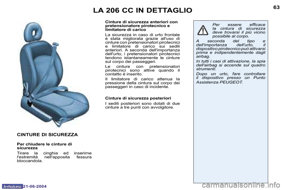 Peugeot 206 CC 2004  Manuale del proprietario (in Italian) �6�2
�2�1�-�0�6�-�2�0�0�4
�6�3
�2�1�-�0�6�-�2�0�0�4
�C�I�N�T�U�R�E� �D�I� �S�I�C�U�R�E�Z�Z�A
�P�e�r� �c�h�i�u�d�e�r�e� �l�e� �c�i�n�t�u�r�e� �d�i�  
�s�i�c�u�r�e�z�z�a 
�T�i�r�a�r�e�  �l�a�  �c�i�n�g�