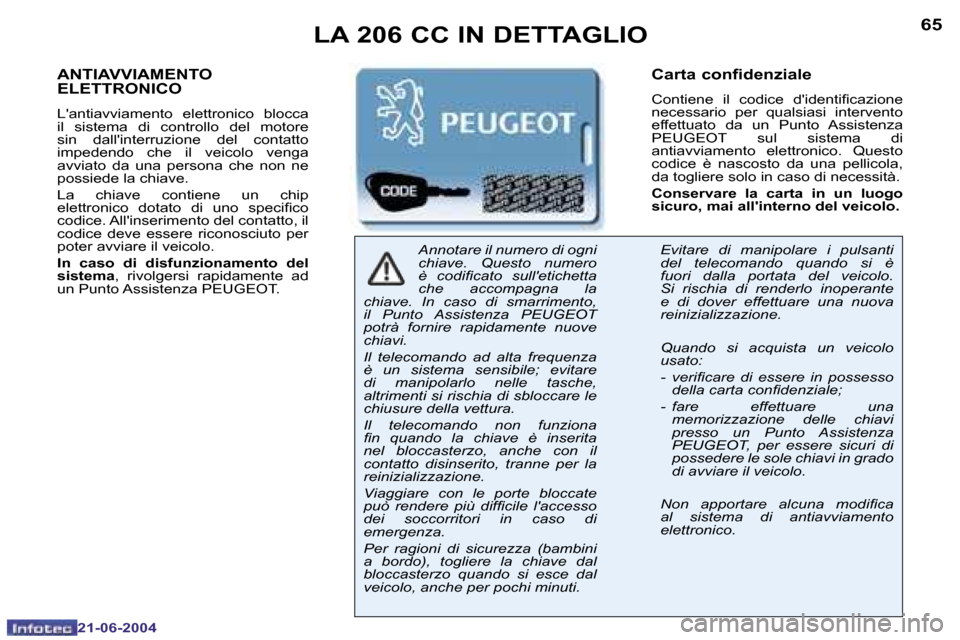 Peugeot 206 CC 2004  Manuale del proprietario (in Italian) �6�4
�2�1�-�0�6�-�2�0�0�4
�6�5
�2�1�-�0�6�-�2�0�0�4
�A�N�T�I�A�V�V�I�A�M�E�N�T�O�  
�E�L�E�T�T�R�O�N�I�C�O
�L��a�n�t�i�a�v�v�i�a�m�e�n�t�o�  �e�l�e�t�t�r�o�n�i�c�o�  �b�l�o�c�c�a�  
�i�l�  �s�i�s�t�e