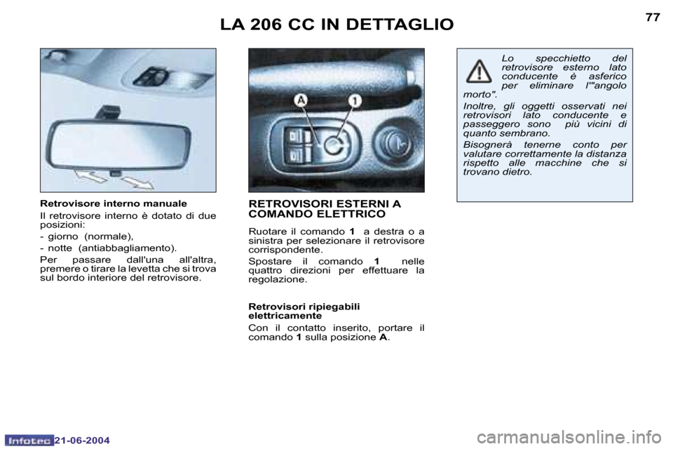 Peugeot 206 CC 2004  Manuale del proprietario (in Italian) �7�6
�2�1�-�0�6�-�2�0�0�4
�7�7
�2�1�-�0�6�-�2�0�0�4
�L�A� �2�0�6� �C�C� �I�N� �D�E�T�T�A�G�L�I�O
�R�e�t�r�o�v�i�s�o�r�e� �i�n�t�e�r�n�o� �m�a�n�u�a�l�e 
�I�l�  �r�e�t�r�o�v�i�s�o�r�e�  �i�n�t�e�r�n�o�