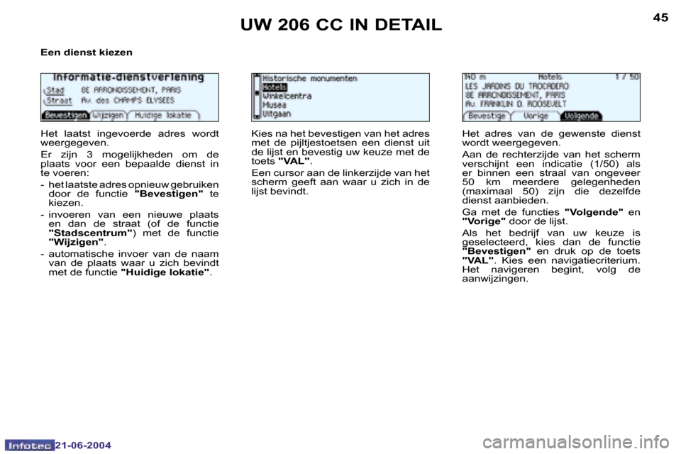 Peugeot 206 CC 2004  Handleiding (in Dutch) �4�4
�2�1�-�0�6�-�2�0�0�4
�4�5
�2�1�-�0�6�-�2�0�0�4
�U�W� �2�0�6� �C�C� �I�N� �D�E�T�A�I�L
�E�e�n� �d�i�e�n�s�t� �k�i�e�z�e�n 
�H�e�t�  �l�a�a�t�s�t�  �i�n�g�e�v�o�e�r�d�e�  �a�d�r�e�s�  �w�o�r�d�t�  