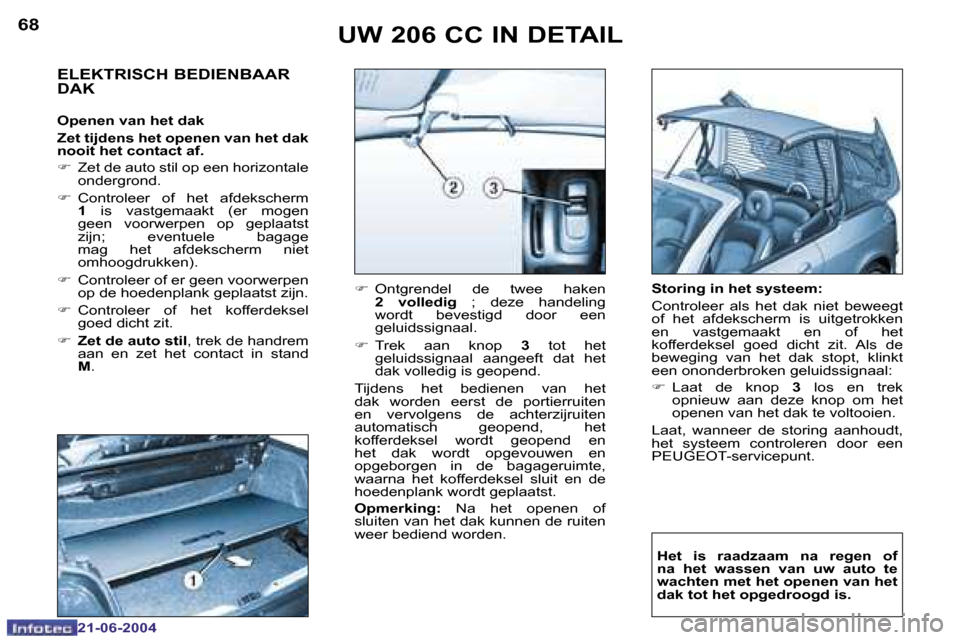 Peugeot 206 CC 2004  Handleiding (in Dutch) �6�8
�2�1�-�0�6�-�2�0�0�4
�6�9
�2�1�-�0�6�-�2�0�0�4
�U�W� �2�0�6� �C�C� �I�N� �D�E�T�A�I�L
�E�L�E�K�T�R�I�S�C�H� �B�E�D�I�E�N�B�A�A�R�  
�D�A�K
�O�p�e�n�e�n� �v�a�n� �h�e�t� �d�a�k 
�Z�e�t� �t�i�j�d�e