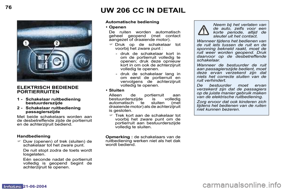 Peugeot 206 CC 2004  Handleiding (in Dutch) �7�6
�2�1�-�0�6�-�2�0�0�4
�7�7
�2�1�-�0�6�-�2�0�0�4
�A�u�t�o�m�a�t�i�s�c�h�e� �b�e�d�i�e�n�i�n�g� �  
�s� �O�p�e�n�e�n
�  �D�e�  �r�u�i�t�e�n�  �w�o�r�d�e�n�  �a�u�t�o�m�a�t�i�s�c�h�  �g�e�h�e�e�l�  �
