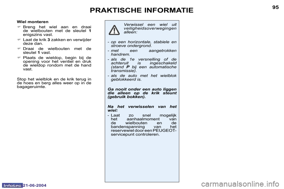 Peugeot 206 CC 2004  Handleiding (in Dutch) �9�4
�2�1�-�0�6�-�2�0�0�4
�9�5
�2�1�-�0�6�-�2�0�0�4
�P�R�A�K�T�I�S�C�H�E� �I�N�F�O�R�M�A�T�I�E
�V�e�r�w�i�s�s�e�l�  �e�e�n�  �w�i�e�l�  �u�i�t�  
�v�e�i�l�i�g�h�e�i�d�s�o�v�e�r�w�e�g�i�n�g�e�n� 
�a�l�