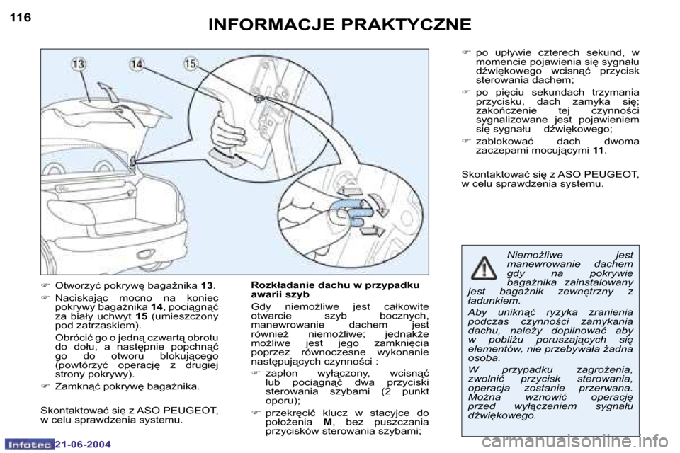 Peugeot 206 CC 2004  Instrukcja Obsługi (in Polish) �1�1�6
�2�1�-�0�6�-�2�0�0�4
�1�1�7
�2�1�-�0�6�-�2�0�0�4
�I�N�F�O�R�M�A�C�J�E� �P�R�A�K�T�Y�C�Z�N�E
�F�  �O�t�w�o�r�z�y�ć� �p�o�k�r�y�w
� �b�a�g�aG�n�i�k�a�  �1�3�.
�F �  �N�a�c�i�s�k�a�j"�c�  �m�o