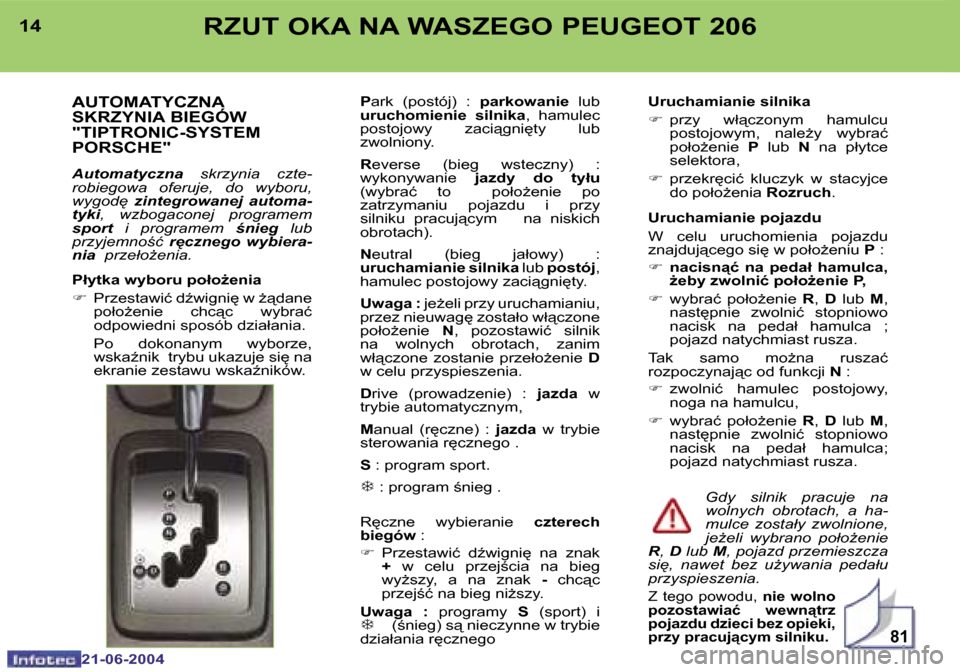 Peugeot 206 CC 2004  Instrukcja Obsługi (in Polish) �8�1
�1�4
�2�1�-�0�6�-�2�0�0�4
�1�5
�2�1�-�0�6�-�2�0�0�4
�R�Z�U�T� �O�K�A� �N�A� �W�A�S�Z�E�G�O� �P�E�U�G�E�O�T� �2�0�6
�A�U�T�O�M�A�T�Y�C�Z�N�A�  
�S�K�R�Z�Y�N�I�A� �B�I�E�G�Ó�W� 
�"�T�I�P�T�R�O�N�I