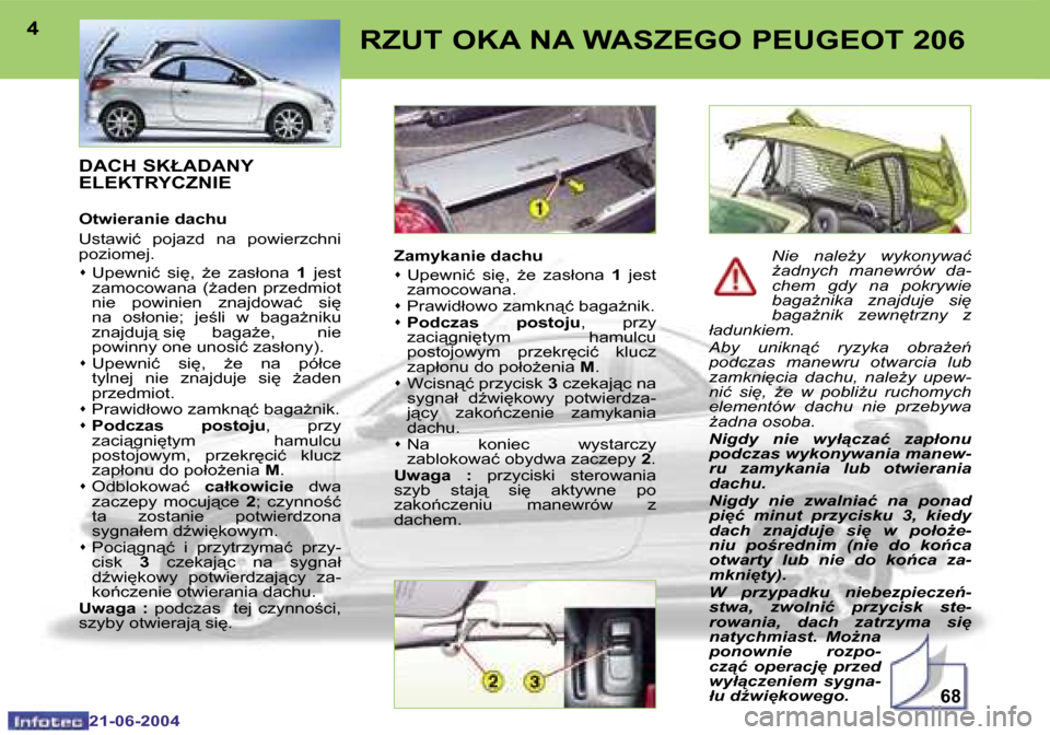 Peugeot 206 CC 2004  Instrukcja Obsługi (in Polish) �6�8
�4
�2�1�-�0�6�-�2�0�0�4
�5
�2�1�-�0�6�-�2�0�0�4
�R�Z�U�T� �O�K�A� �N�A� �W�A�S�Z�E�G�O� �P�E�U�G�E�O�T� �2�0�6
�D�A�C�H� �S�K�Ł�A�D�A�N�Y�  
�E�L�E�K�T�R�Y�C�Z�N�I�E
�O�t�w�i�e�r�a�n�i�e� �d�a�c