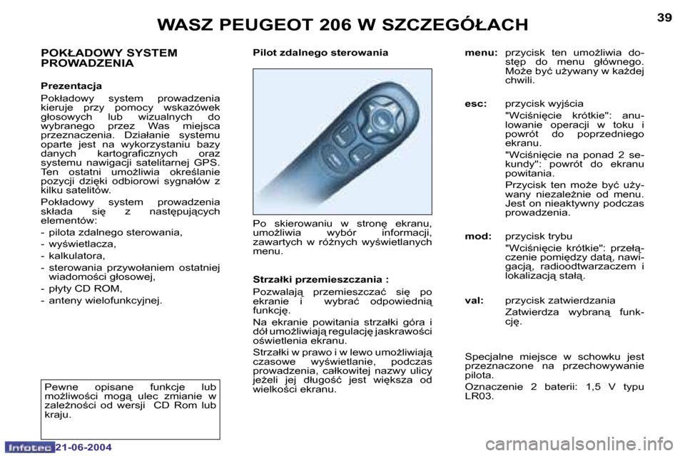 Peugeot 206 CC 2004  Instrukcja Obsługi (in Polish) �3�8
�2�1�-�0�6�-�2�0�0�4
�3�9
�2�1�-�0�6�-�2�0�0�4
�W�A�S�Z� �P�E�U�G�E�O�T� �2�0�6� �W� �S�Z�C�Z�E�G�Ó�Ł�A�C�H
�P�i�l�o�t� �z�d�a�l�n�e�g�o� �s�t�e�r�o�w�a�n�i�a 
�P�o�  �s�k�i�e�r�o�w�a�n�i�u�  �