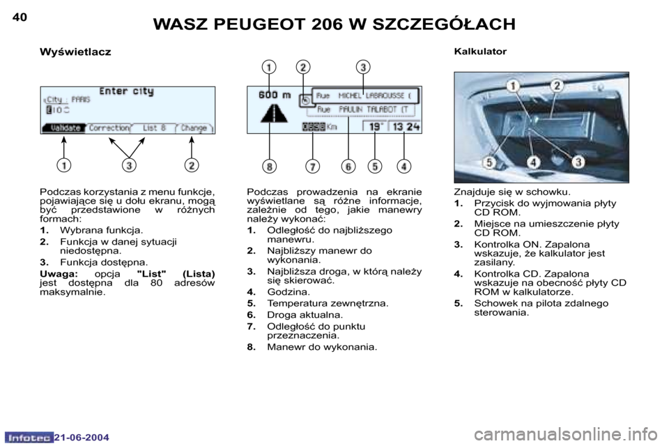 Peugeot 206 CC 2004  Instrukcja Obsługi (in Polish) �4�0
�2�1�-�0�6�-�2�0�0�4
�4�1
�2�1�-�0�6�-�2�0�0�4
�W�A�S�Z� �P�E�U�G�E�O�T� �2�0�6� �W� �S�Z�C�Z�E�G�Ó�Ł�A�C�H
�P�o�d�c�z�a�s� �k�o�r�z�y�s�t�a�n�i�a� �z� �m�e�n�u� �f�u�n�k�c�j�e�,�  
�p�o�j�a�w�