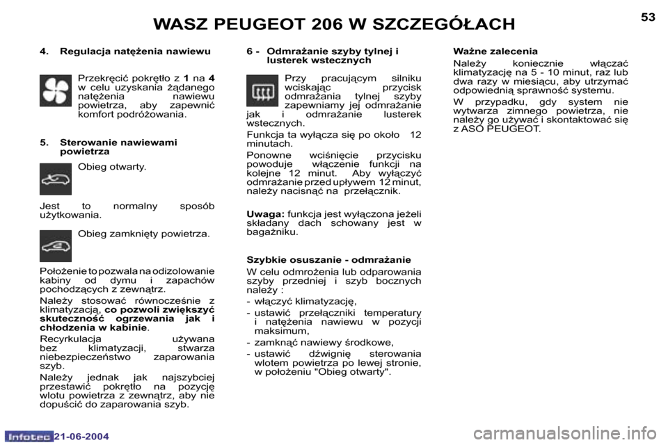 Peugeot 206 CC 2004  Instrukcja Obsługi (in Polish) �5�2
�2�1�-�0�6�-�2�0�0�4
�5�3
�2�1�-�0�6�-�2�0�0�4
�W�A�S�Z� �P�E�U�G�E�O�T� �2�0�6� �W� �S�Z�C�Z�E�G�Ó�Ł�A�C�H
�J�e�s�t�  �t�o�  �n�o�r�m�a�l�n�y�  �s�p�o�s�ó�b�  
�uG�y�t�k�o�w�a�n�i�a�.�W�aG�