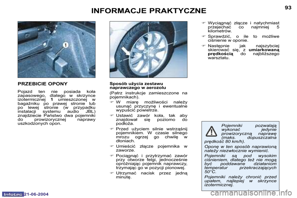 Peugeot 206 CC 2004  Instrukcja Obsługi (in Polish) �9�2
�2�1�-�0�6�-�2�0�0�4
�9�3
�2�1�-�0�6�-�2�0�0�4
�I�N�F�O�R�M�A�C�J�E� �P�R�A�K�T�Y�C�Z�N�E
�P�o�j�e�m�n�i�k�i�  �p�o�z�w�a�l�a�j"�  
�w�y�k�o�n�a�ć�  �j�e�d�y�n�i�e� 
�p�r�o�w�i�z�o�r�y�c�z�n"�