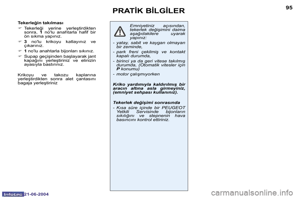 Peugeot 206 CC 2004  Kullanım Kılavuzu (in Turkish) �9�4
�2�1�-�0�6�-�2�0�0�4
�9�5
�2�1�-�0�6�-�2�0�0�4
�P�R�A�T�İ�K� �B�İ�L�G�İ�L�E�R
�E�m�n�i�y�e�t�i�n�i�z�  �a�ç�ı�s�ı�n�d�a�n�,�  
�t�e�k�e�r�l�e�k�  �d�e�ğ�i�ş�i�m�i�n�i�  �d�a�i�m�a� 
�a�ş