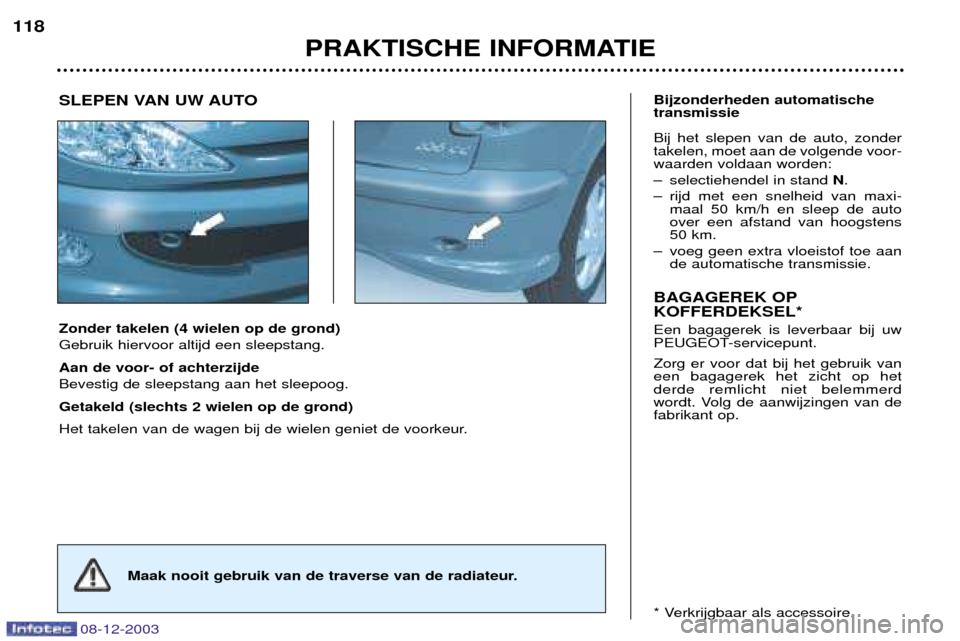 Peugeot 206 CC 2003.5 Handleiding (in Dutch) PRAKTISCHE INFORMATIE
118
08-12-2003
Zonder takelen (4 wielen op de grond) Gebruik hiervoor altijd een sleepstang. Aan de voor- of achterzijde Bevestig de sleepstang aan het sleepoog. Getakeld (slecht Peugeot 206 CC 2003.5 Handleiding (in Dutch) PRAKTISCHE INFORMATIE
118
08-12-2003
Zonder takelen (4 wielen op de grond) Gebruik hiervoor altijd een sleepstang. Aan de voor- of achterzijde Bevestig de sleepstang aan het sleepoog. Getakeld (slecht