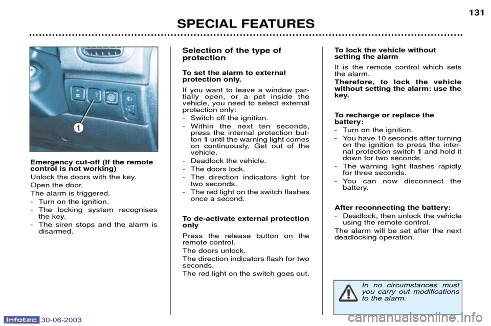 Peugeot 206 CC 2003 Manual PDF 30-06-2003
Emergency cut-off (If the remote control is not working) 
Unlock the doors with the key.
Open the door.The alarm is triggered.
- Turn on the ignition.
- The locking system recognisesthe key