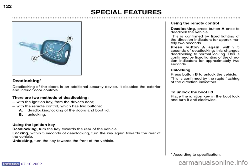 Peugeot 206 CC 2002.5 Owners Manual 07-10-2002
Deadlocking* Deadlocking of the doors is an additional security device. It disables the exterior and interior door controls. There are two methods of deadlocking:
Ð with the ignition key, Peugeot 206 CC 2002.5 Owners Manual 07-10-2002
Deadlocking* Deadlocking of the doors is an additional security device. It disables the exterior and interior door controls. There are two methods of deadlocking:
Ð with the ignition key,