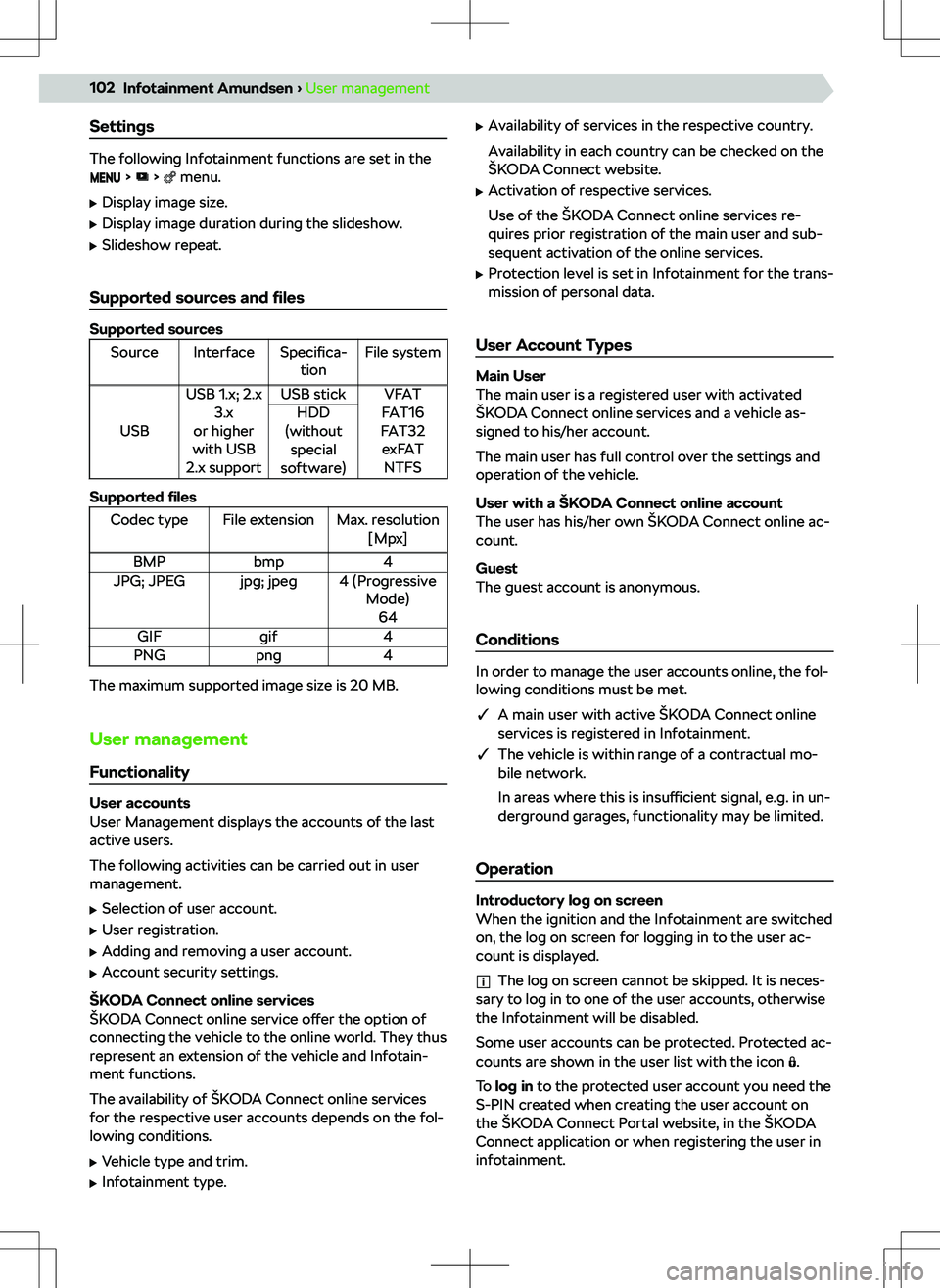 SKODA KAMIQ 2020 Owner´s Manual Settings
The following Infotainment functions are set in the menu.
SKODA KAMIQ 2020 Owner´s Manual Settings
The following Infotainment functions are set in the menu.