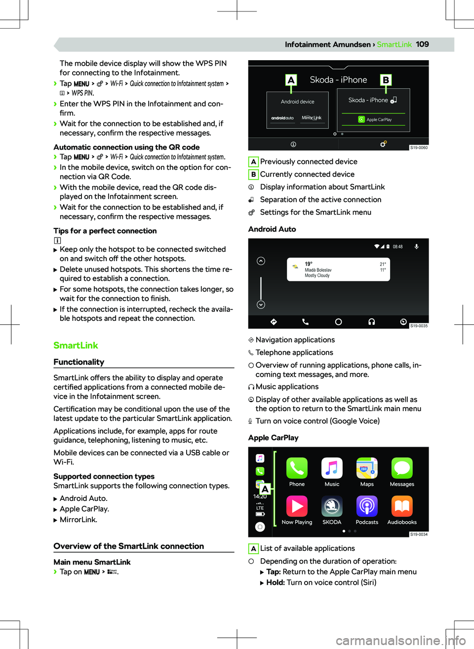 SKODA KAMIQ 2020  Owner´s Manual The mobile device display will show the WPS PINfor connecting to the Infotainment.
