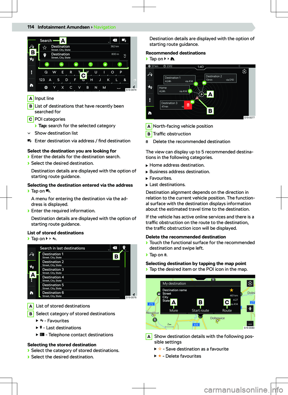 SKODA KAMIQ 2020  Owner´s Manual AInput lineBList of destinations that have recently been
searched forCPOI categories
