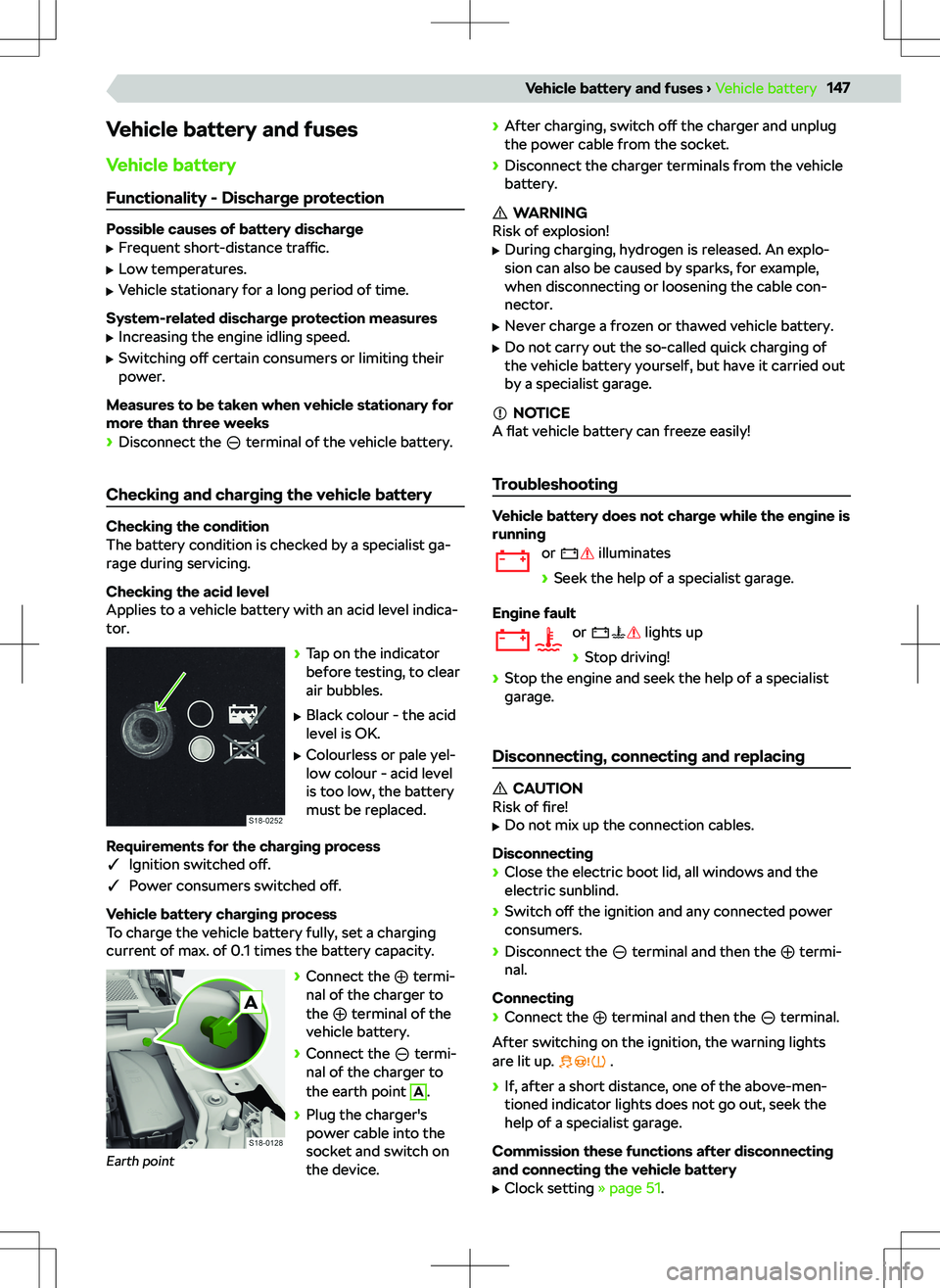 SKODA KAMIQ 2020  Owner´s Manual Vehicle battery and fuses
Vehicle battery Functionality - Discharge protection
Possible causes of battery discharge
