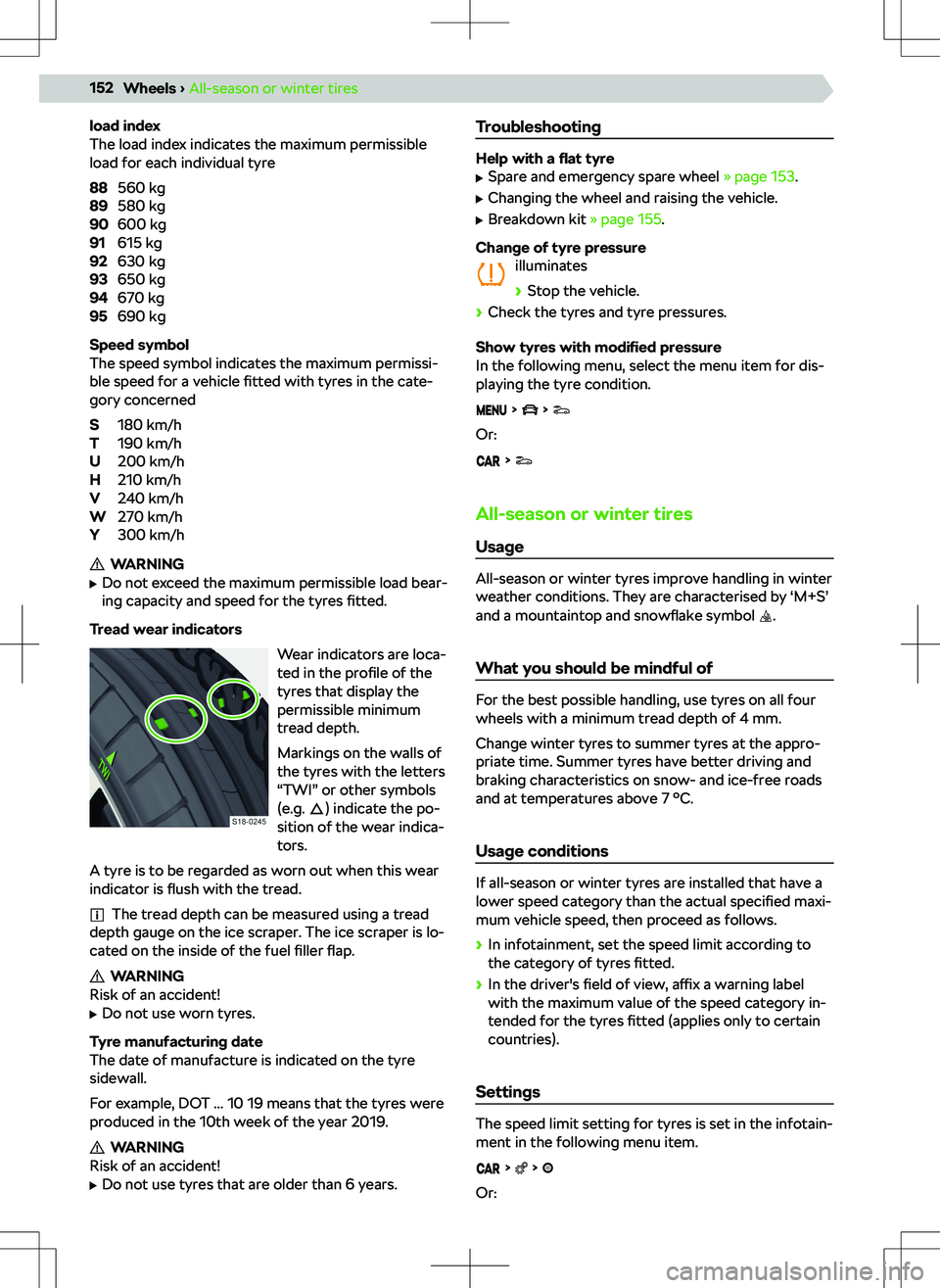 SKODA KAMIQ 2020  Owner´s Manual load index
The load index indicates the maximum permissible load for each individual tyre
560 kg
580 kg
600 kg
615 kg
630 kg
650 kg
670 kg
690 kg
Speed symbol
The speed symbol indicates the maximum pe