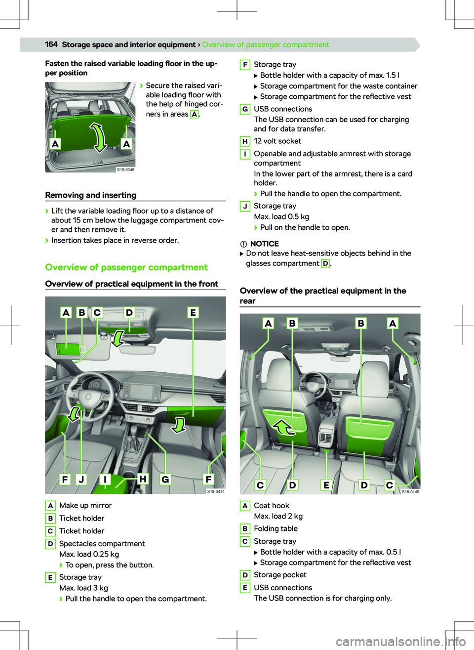SKODA KAMIQ 2020 Owner´s Manual Fasten the raised variable loading floor in the up-
per position
SKODA KAMIQ 2020 Owner´s Manual Fasten the raised variable loading floor in the up-
per position