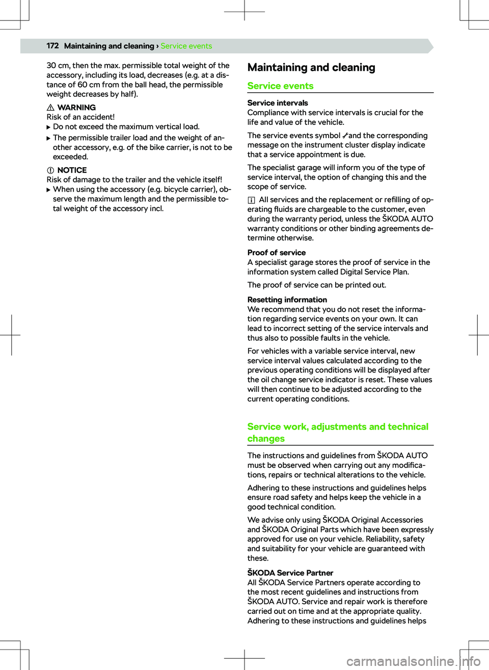 SKODA KAMIQ 2020 Owner´s Manual 30 cm, then the max. permissible total weight of the
accessory, including its load, decreases (e.g. at a dis-
tance of 60 cm from the ball head, the permissible
weight decreases by half).
WARNING
Risk SKODA KAMIQ 2020 Owner´s Manual 30 cm, then the max. permissible total weight of the
accessory, including its load, decreases (e.g. at a dis-
tance of 60 cm from the ball head, the permissible
weight decreases by half).
WARNING
Risk