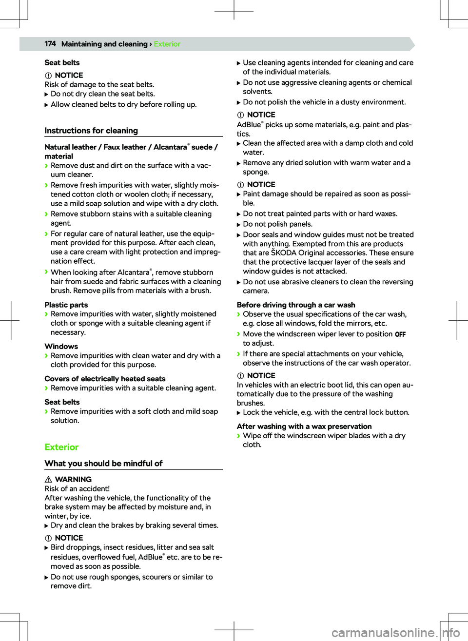 SKODA KAMIQ 2020 Owner´s Manual Seat belts
NOTICE
Risk of damage to the seat belts.
SKODA KAMIQ 2020 Owner´s Manual Seat belts
NOTICE
Risk of damage to the seat belts.