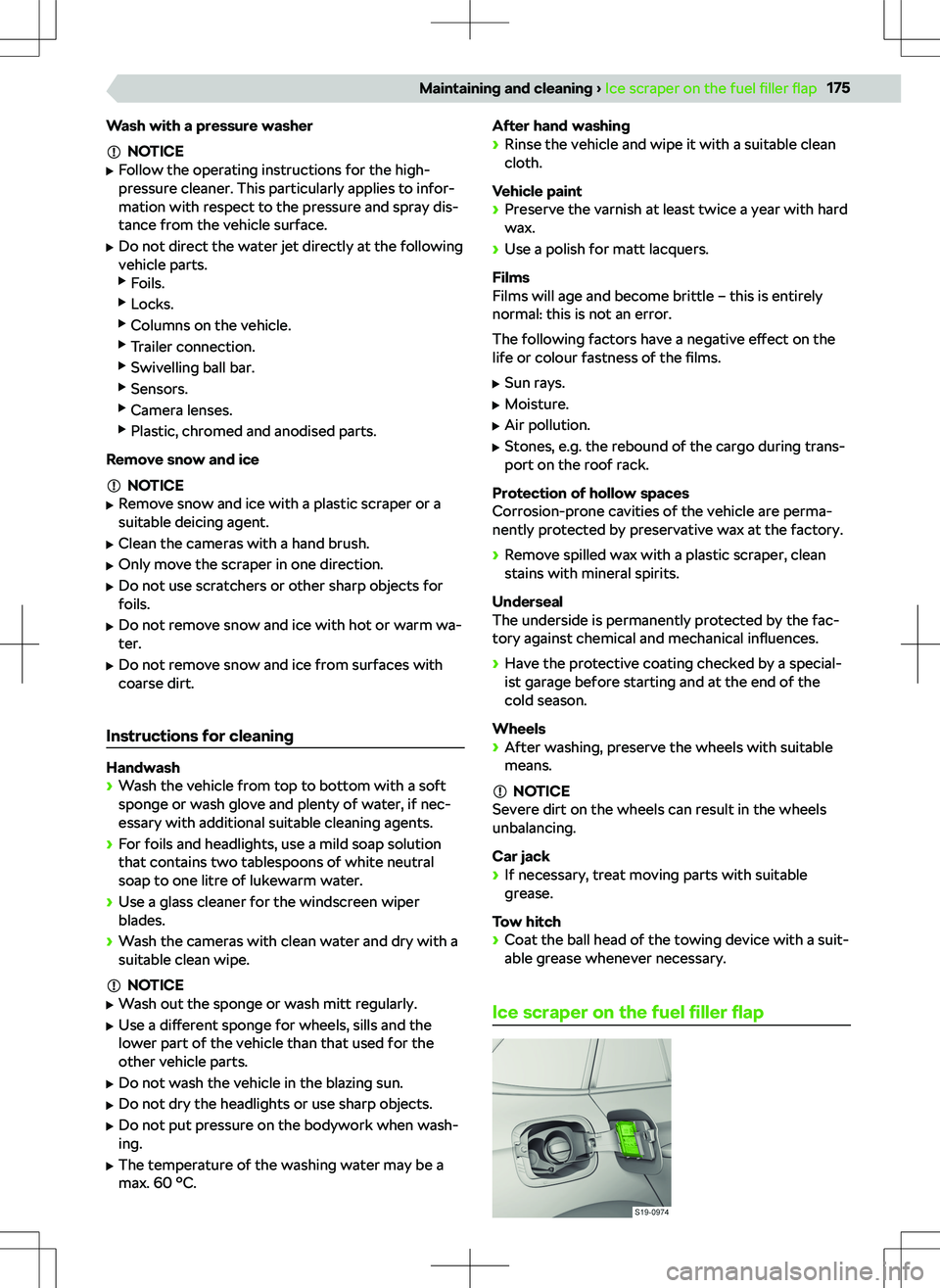 SKODA KAMIQ 2020 Owner´s Manual Wash with a pressure washer
NOTICE
SKODA KAMIQ 2020 Owner´s Manual Wash with a pressure washer
NOTICE