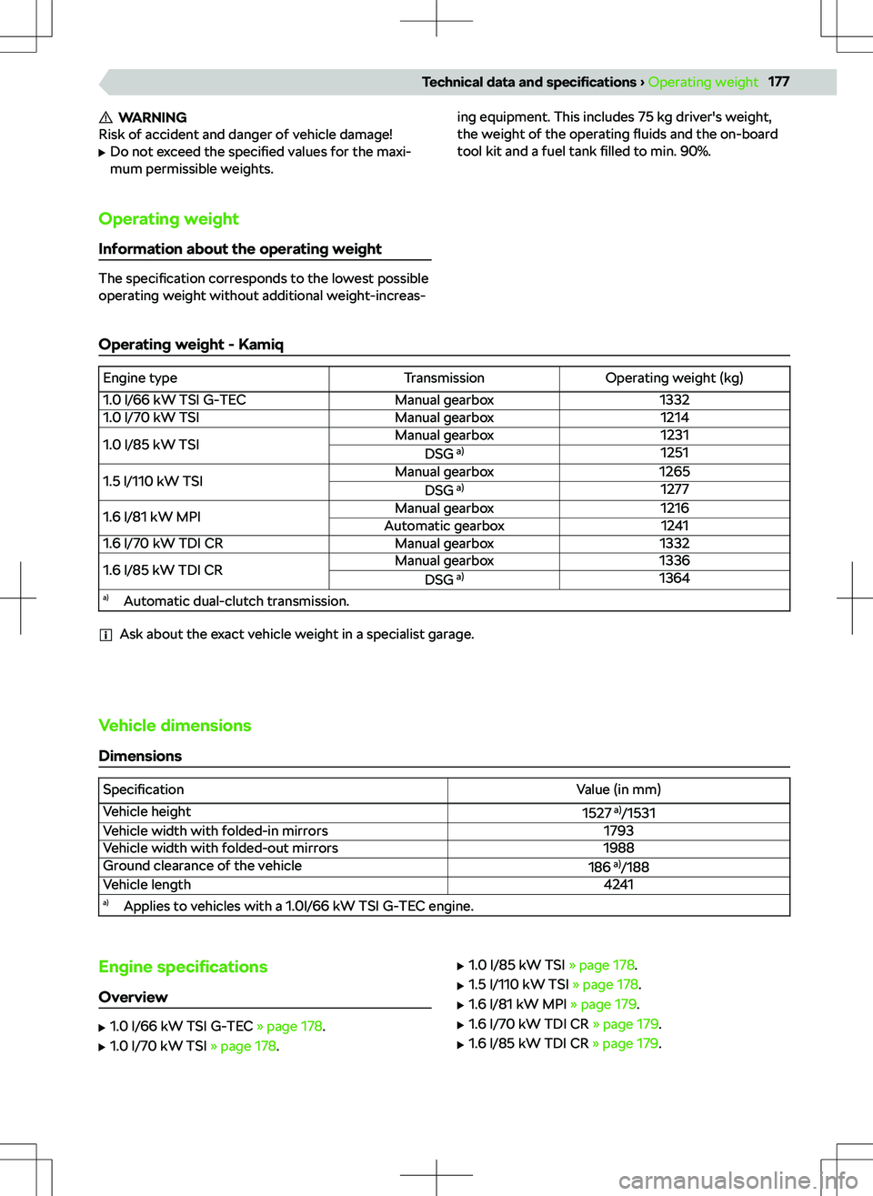 SKODA KAMIQ 2020 Owner´s Manual WARNING
Risk of accident and danger of vehicle damage!
SKODA KAMIQ 2020 Owner´s Manual WARNING
Risk of accident and danger of vehicle damage!