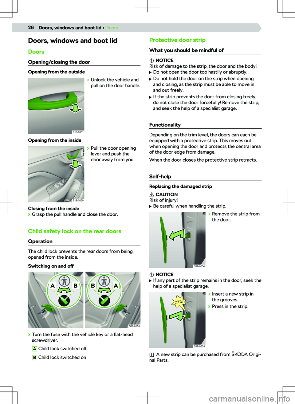 SKODA KAMIQ 2020  Owner´s Manual Doors, windows and boot lidDoors
Opening/closing the door
Opening from the outside 