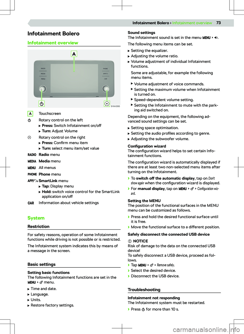 SKODA KAMIQ 2020 Owner´s Manual Infotainment Bolero
Infotainment overviewATouchscreenRotary control on the left
SKODA KAMIQ 2020 Owner´s Manual Infotainment Bolero
Infotainment overviewATouchscreenRotary control on the left
