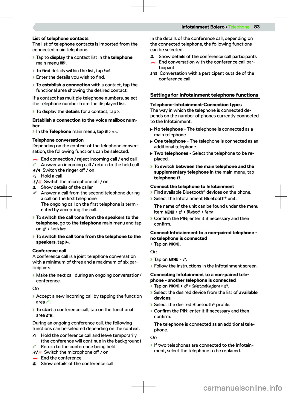 SKODA KAMIQ 2020  Owner´s Manual List of telephone contacts
The list of telephone contacts is imported from the
connected main telephone.

