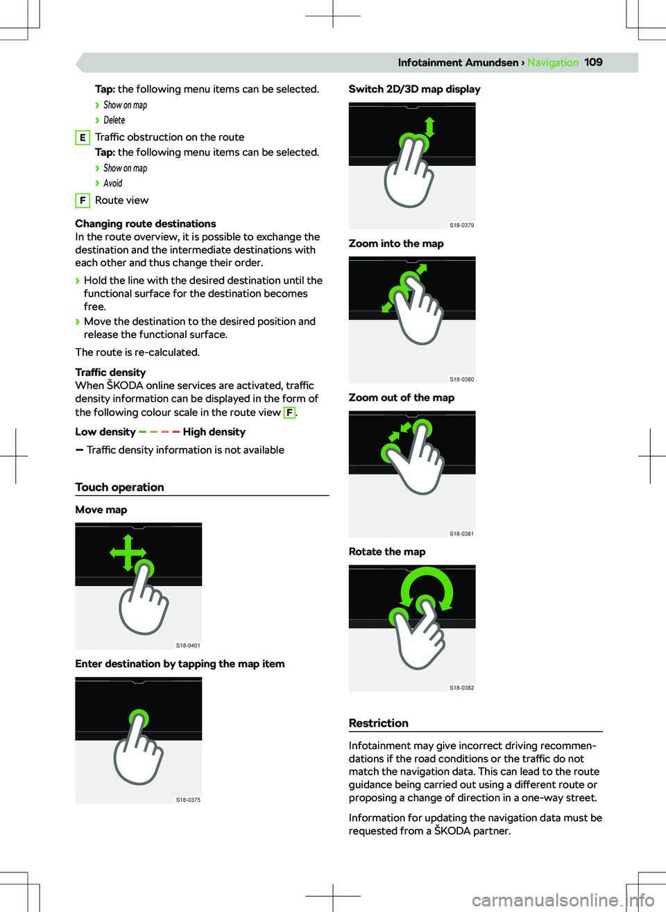 SKODA KAMIQ 2019 Owner´s Manual Tap: the following menu items can be selected.
SKODA KAMIQ 2019 Owner´s Manual Tap: the following menu items can be selected.