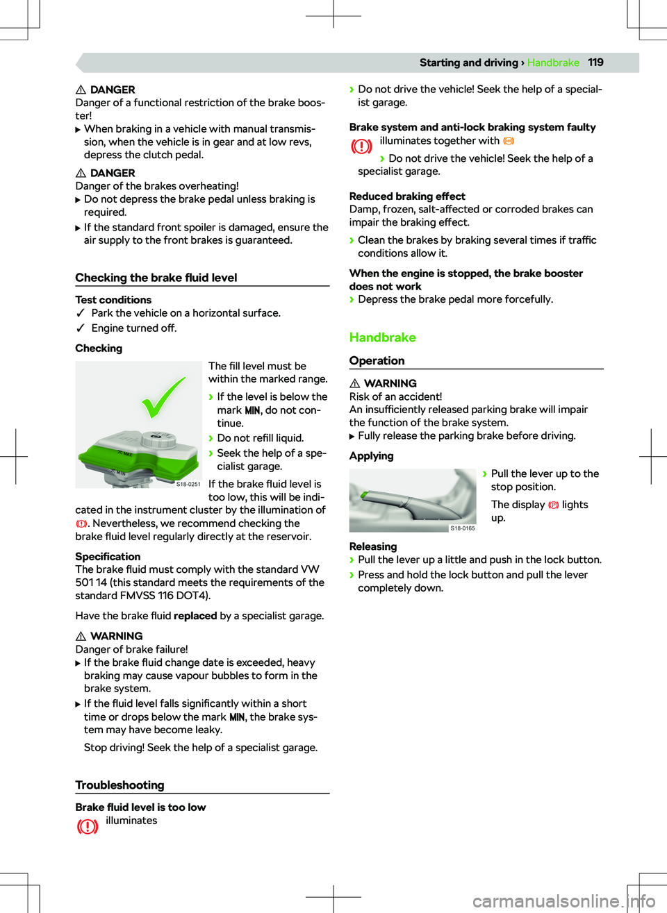 SKODA KAMIQ 2019  Owner´s Manual DANGER
Danger of a functional restriction of the brake boos-
ter!
