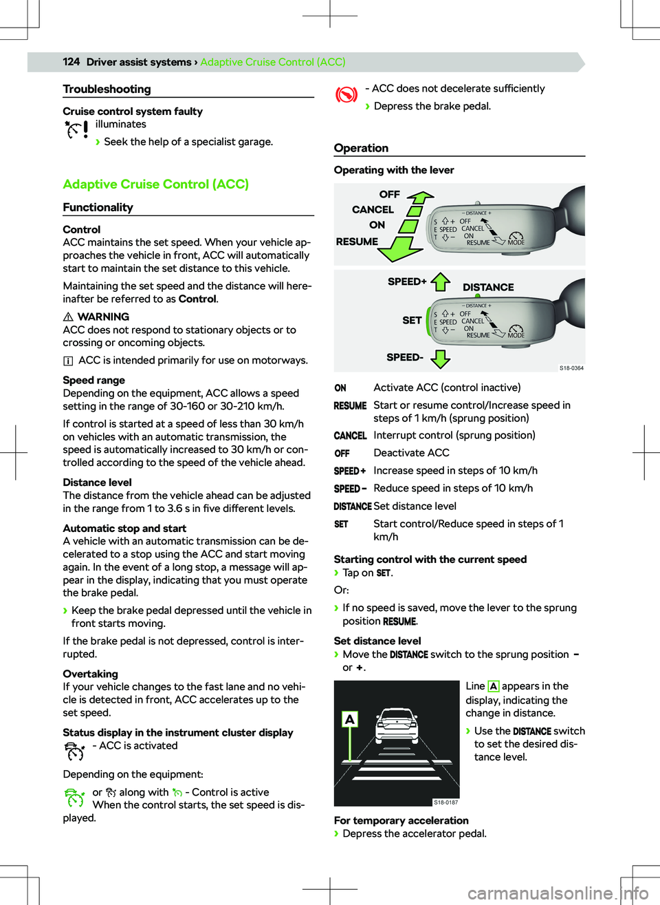 SKODA KAMIQ 2019  Owner´s Manual Troubleshooting
Cruise control system faultyilluminates
