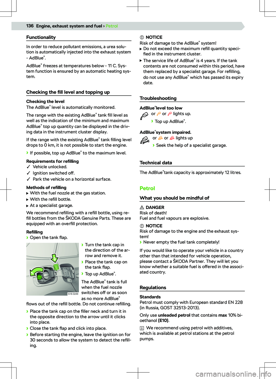 SKODA KAMIQ 2019  Owner´s Manual Functionality
In order to reduce pollutant emissions, a urea solu-
tion is automatically injected into the exhaust system
- AdBlue 