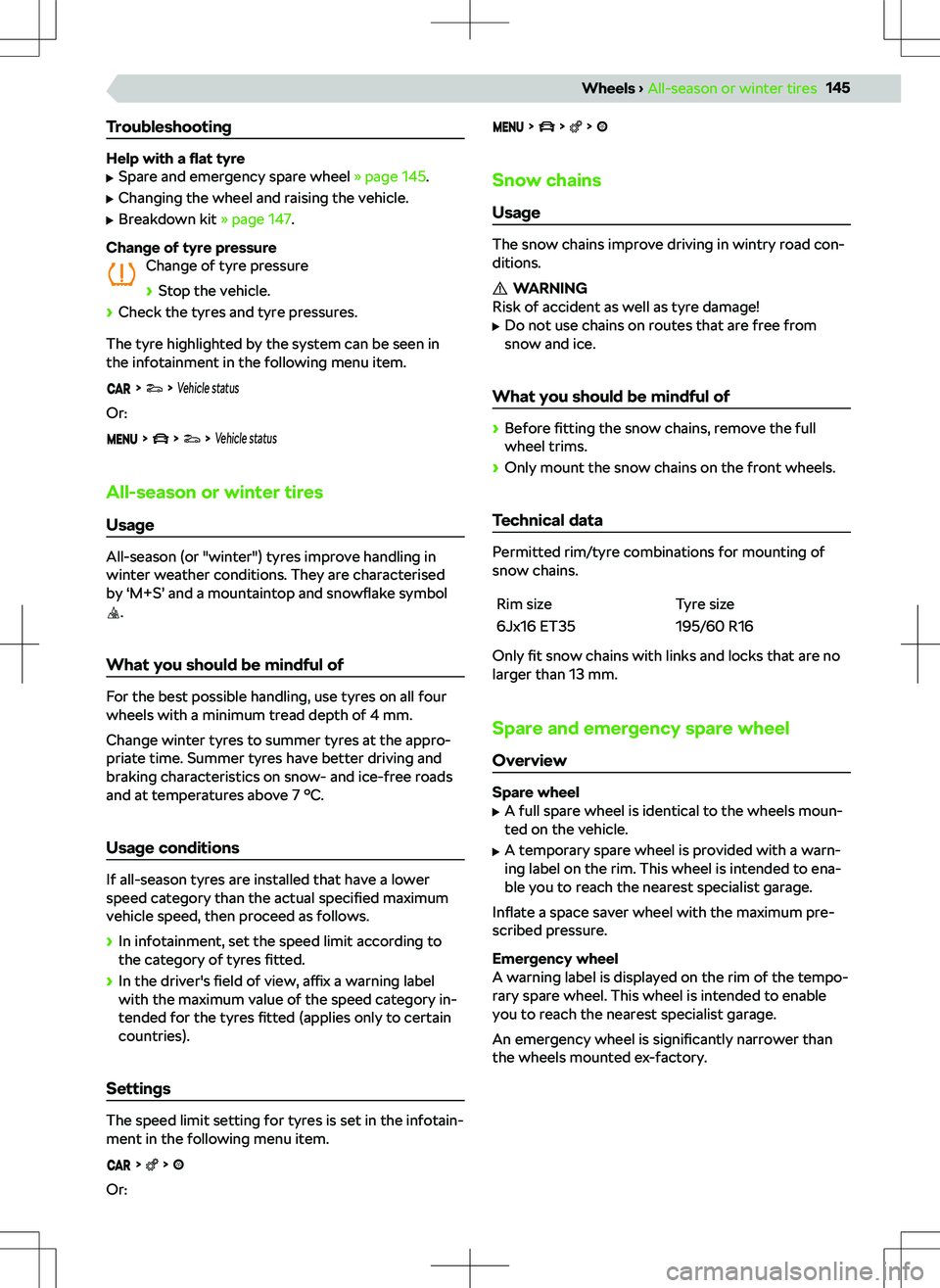 SKODA KAMIQ 2019 Owner´s Manual Troubleshooting
Help with a flat tyre
SKODA KAMIQ 2019 Owner´s Manual Troubleshooting
Help with a flat tyre