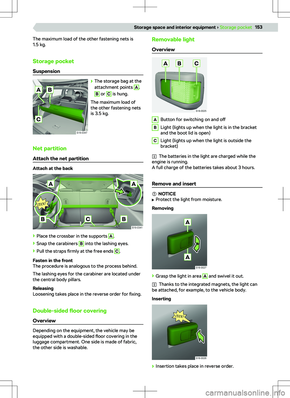 SKODA KAMIQ 2019  Owner´s Manual The maximum load of the other fastening nets is
1.5 kg.
Storage pocket Suspension
