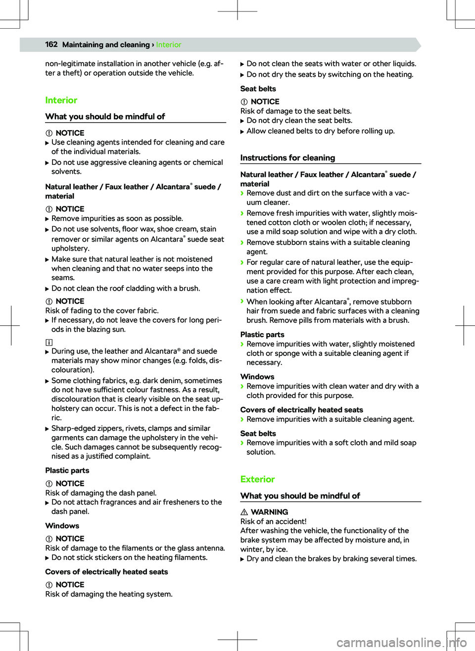 SKODA KAMIQ 2019  Owner´s Manual non-legitimate installation in another vehicle (e.g. af-
ter a theft) or operation outside the vehicle.
Interior
What you should be mindful of
NOTICE
